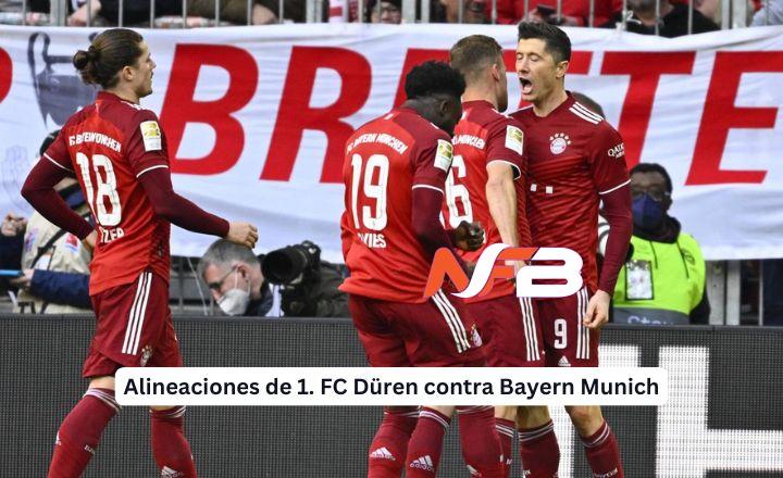 Alineaciones previstas del 1. FC Düren y del Bayern Munich