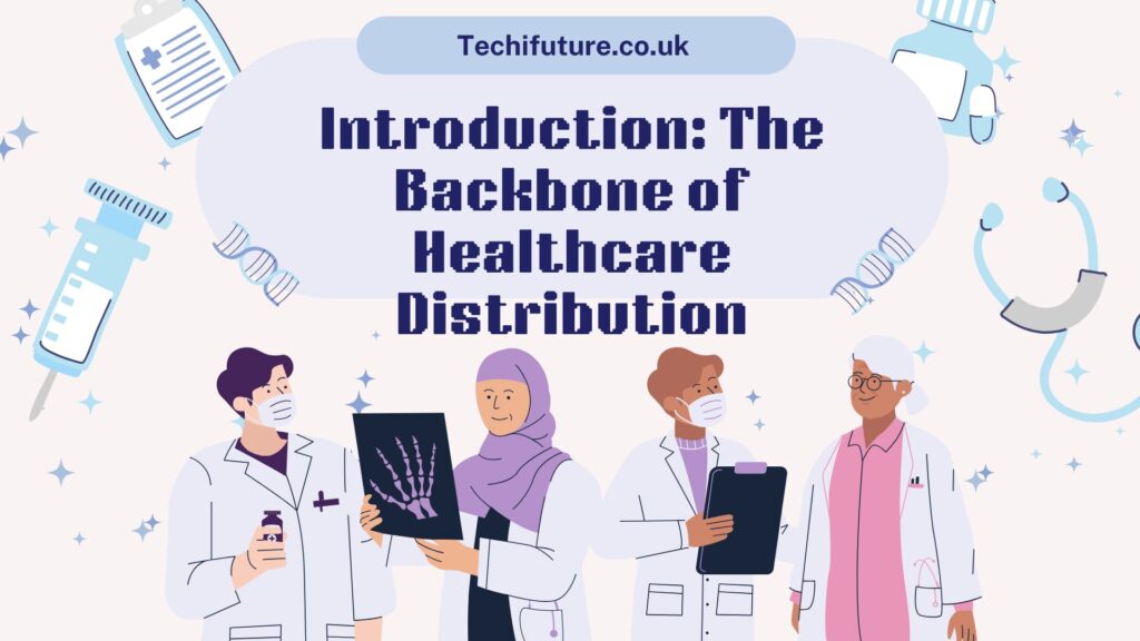 The Backbone of Healthcare Distribution