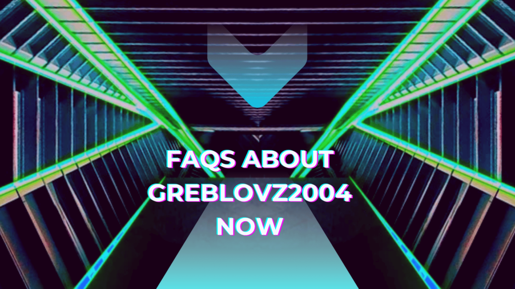 About GREBLOVZ2004 NOW